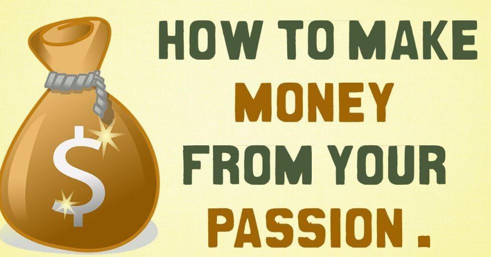How to Make Money From Your Passion